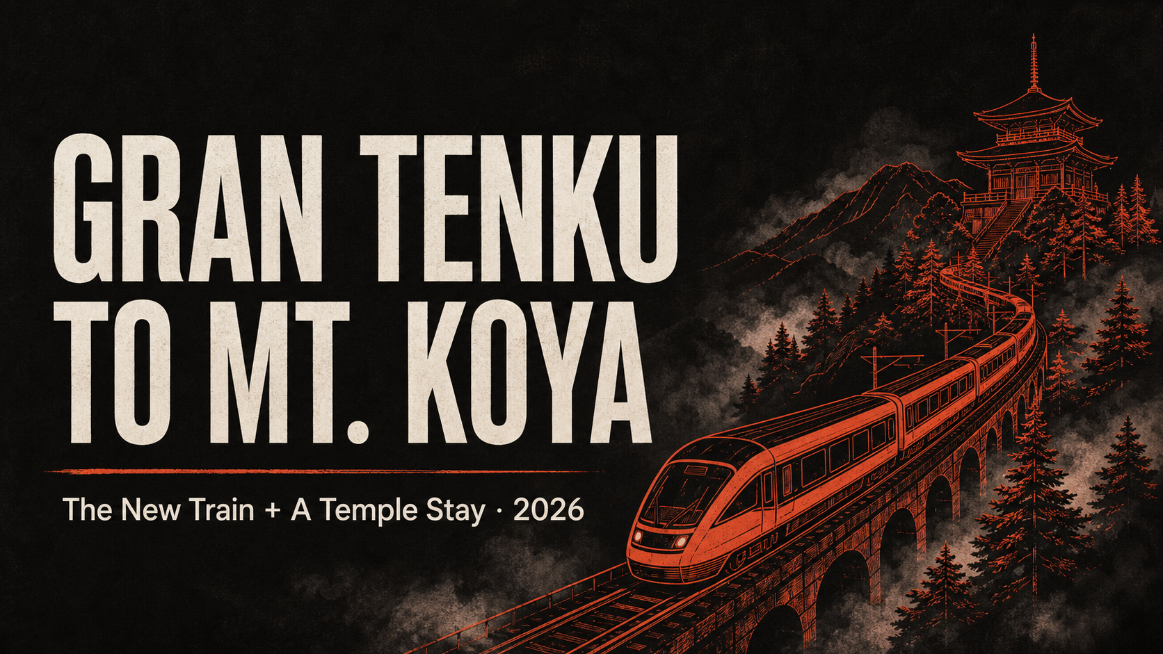 Gran Tenku to Mt. Koya — the new train and a night in a temple