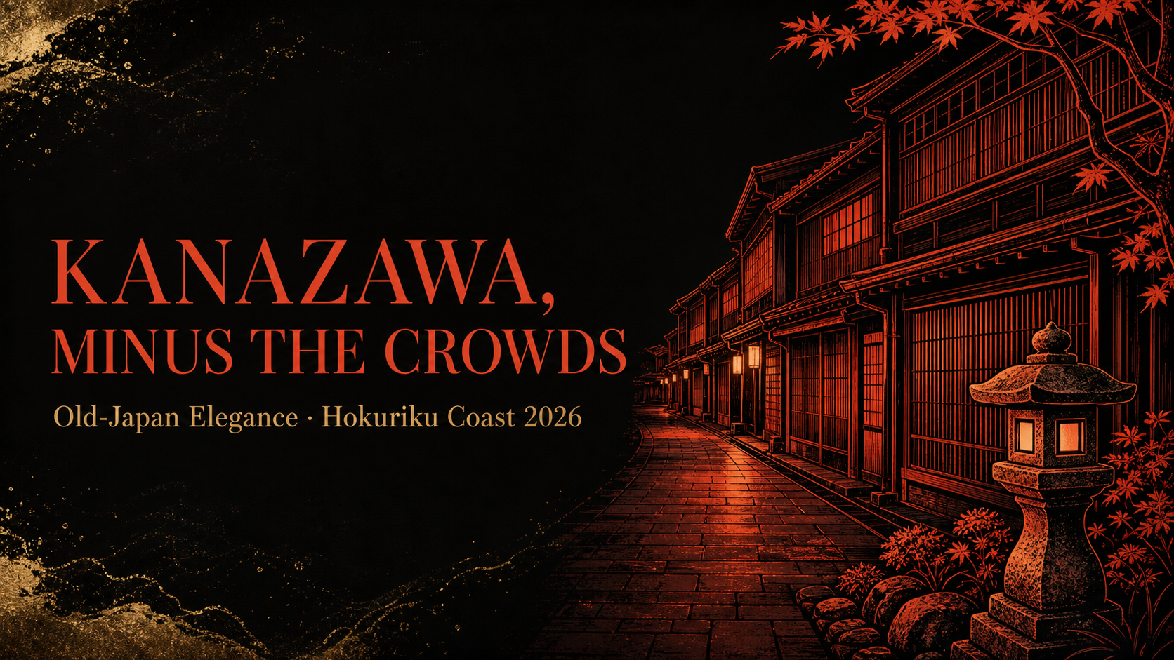Kanazawa & the Hokuriku coast — old-Japan elegance without the crowds